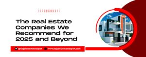 Read more about the article The Real Estate Companies We Recommend for 2025 and Beyond