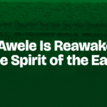 How Awele Is Reawakening the Spirit of the East