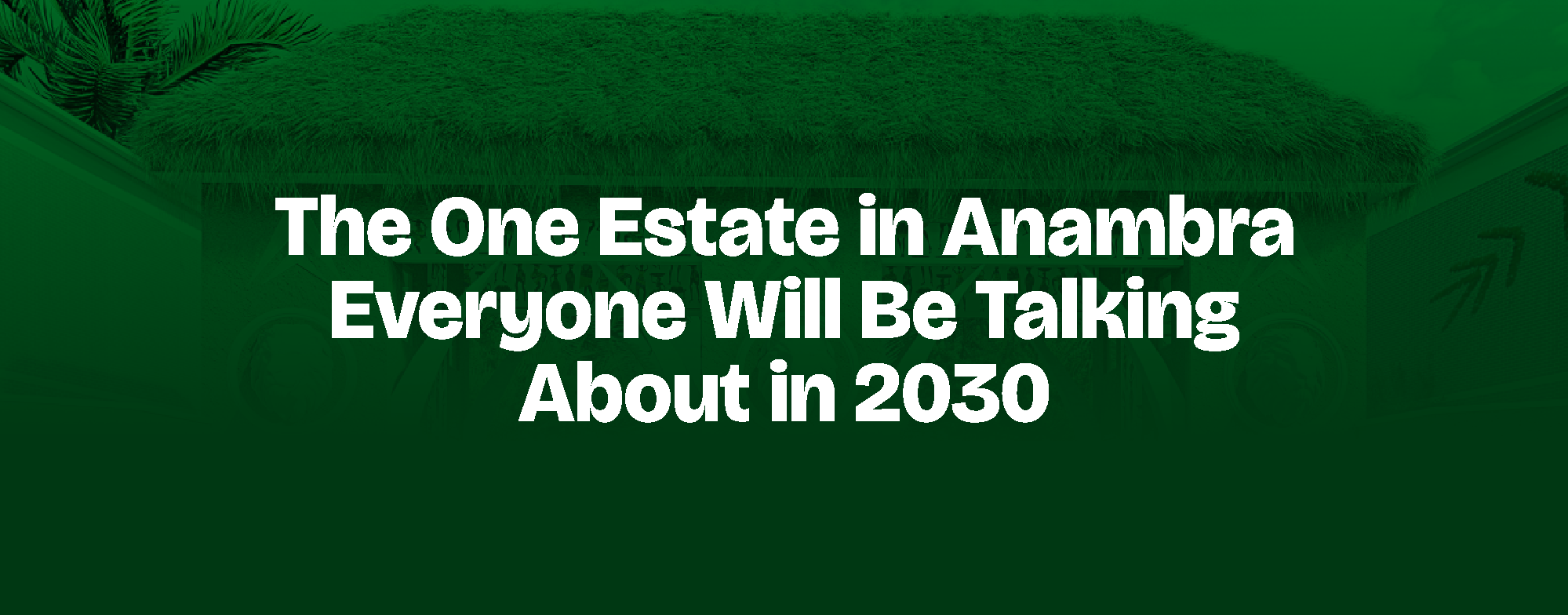 Read more about the article The One Estate in Anambra Everyone Will Be Talking About in 2030