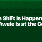 The Shift Is Happening — And Awele Is at the Centre