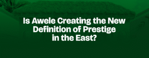 Read more about the article Is Awele Creating the New Definition of Prestige in the East?