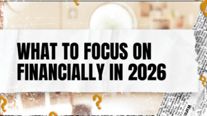Read more about the article What to Focus on Financially in 2026