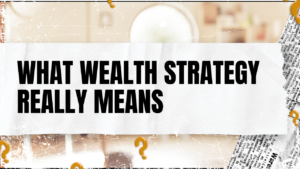 Read more about the article What Wealth Strategy Really Means